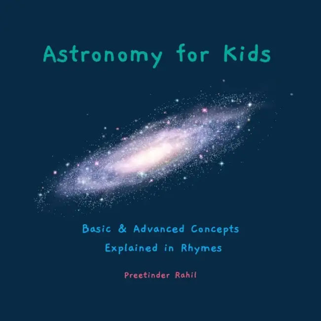 Astronomy for Kids: Basic & Advanced Concepts Explained in Rhymes by Preetinder Rahil