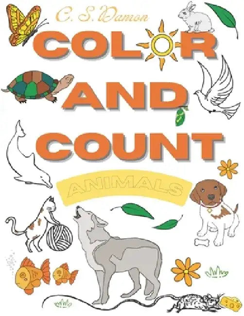 Color and Count: Animals by C. S. Damon