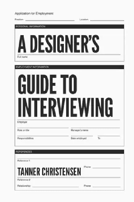 A Designer's Guide to Interviewing by Tanner Christensen