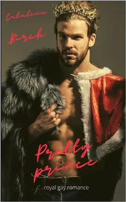 Pretty Prince: Royal Gay Romance by Birch, Catalina