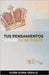 Tus Pensamientos Llevan tu Nombre by Walter, Byron R.