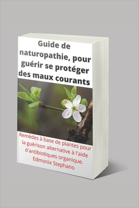 Guide de naturopathie pour se protéger des maux courants by Edmonix Stephano