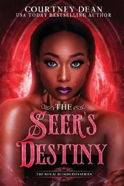 The Seer's Destiny: The Royal Bloodlines Series by Courtney Dean