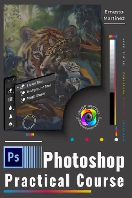 Photoshop Practical Course: Accelerated Initiation to Image Design and Editing by Ernesto Martinez