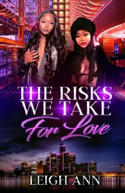 The Risks We Take for Love by Leigh Ann