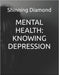 Mental Health: Knowing Depression by Shinning Diamond
