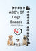 ABC's Of Dogs Breeds: Know the Difference by Reerica Tumblin