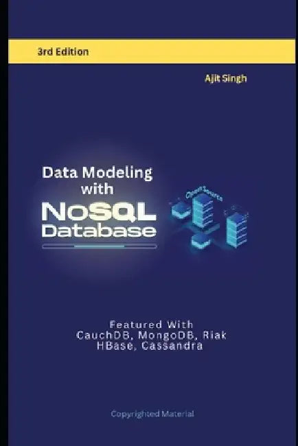 Data Modeling with NoSQL Database: 3rd Edition by Ajit Singh
