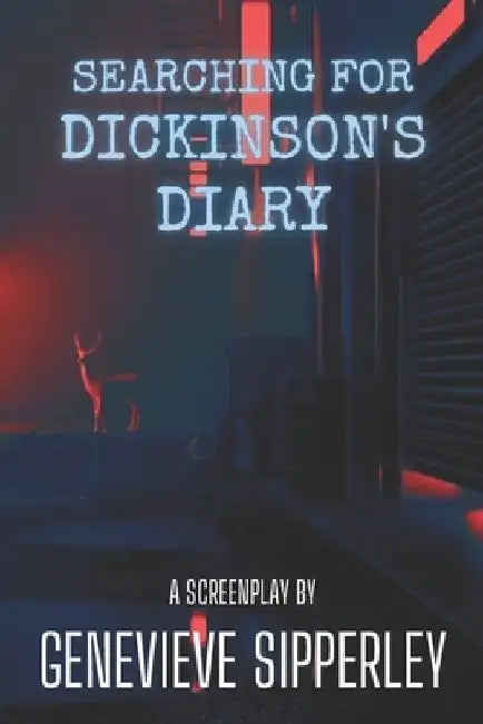 Searching For Dickinson's Diary by Genevieve Sipperley