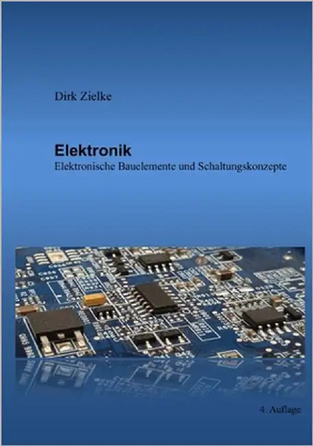 Elektronik: Elektronische Bauelemente und Schaltungskonzepte by Zielke, Dirk