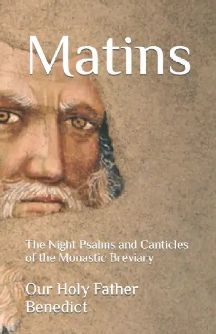 Matins: The Night Psalms and Canticles of the Monastic Breviary by John T., Jr. Manhire
