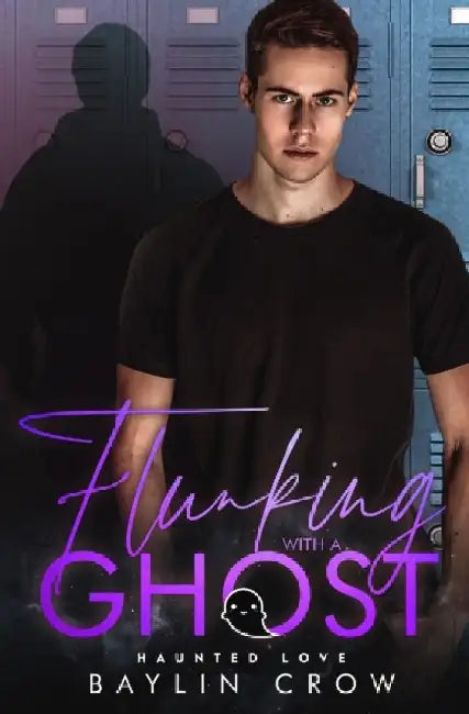 Flunking with a Ghost: An MM Paranormal Romance by Baylin Crow