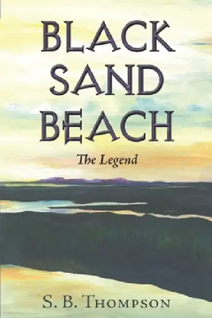 Black Sand Beach: An Allegory by Sb Thompson