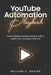 YouTube Automation Playbook by William C. Beaird