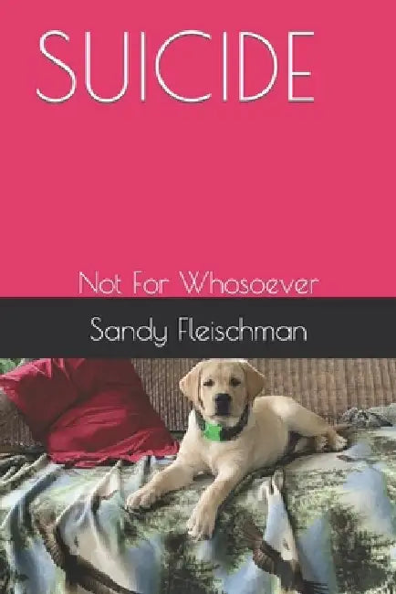 Suicide: Not For Whosoever by Sandy Fleischman