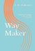 Way Maker: (My miraculous healing from a disabling concussion) by A. M. Williams