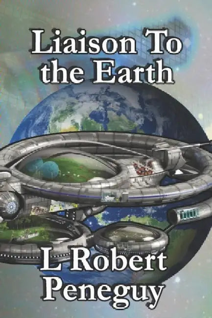 Liaison To the Earth by L. R. Peneguy