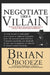 Negotiate Like A Villain: Practical Multi-disciplinary Negotiation Tactics That Dominates Every time by Brian Obodeze