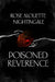 Poisoned Reverence by Rose Alouette Nightingale