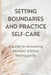 Setting boundaries and practice self-care: A guide to recovering yourself without feeling guilty by Helen Irvin