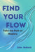 Find Your FLOW: Take the Path of Mastery by John Bullock