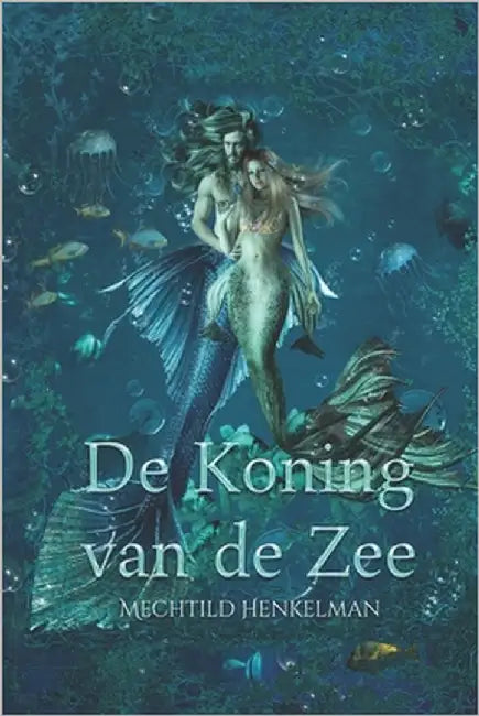 De Koning van de Zee by Henkelman, Mechtild