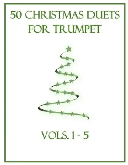 50 Christmas Duets for Trumpet: Vols. 1-5 by B. C. Dockery