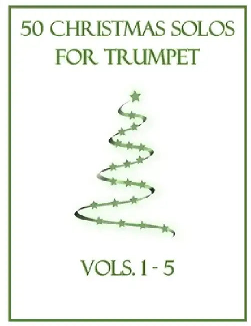 50 Christmas Solos for Trumpet: Vols. 1-5 by B. C. Dockery