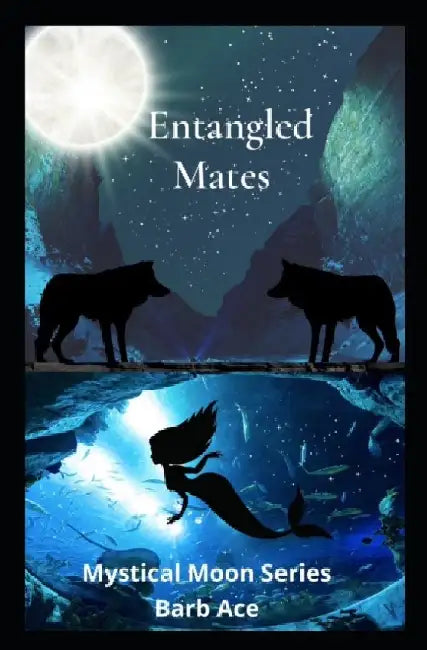 Entangled Mates: Mystical Moon Series by Barb Ace