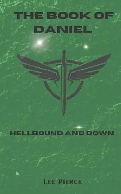The Book of Daniel: Hellbound and Down by Lee Pierce