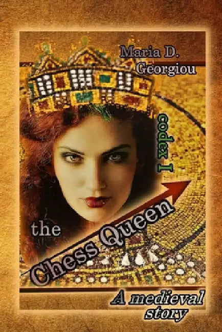 The Chess Queen: codex 1 by Maria D. Georgiou