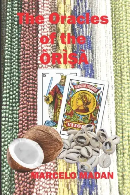 The Oracles of the ORIŞA by Marcelo Madan