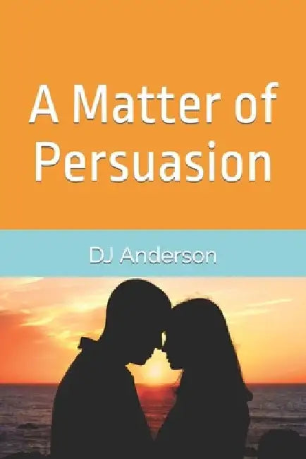 A Matter of Persuasion by Dj Anderson