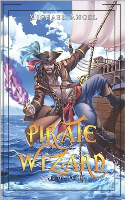 Pirate Wizard: An Isekai LitRPG Epic Fantasy by Angel, Michael