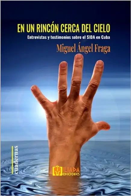 En un rincón cerca del cielo: Entrevistas y testimonios sobre el SIDA en Cuba by Fraga, Miguel Ángel