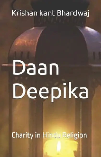 Daan Deepika: Charity in Hindu Religion by Krishan Kant Bhardwaj