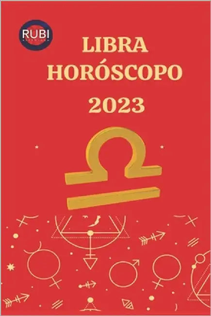 Libra Horóscopo 2023 by Rubi, Alina a.