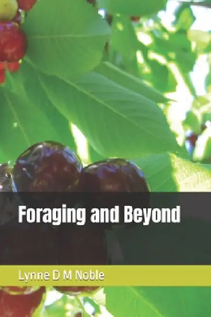 Foraging and Beyond by Lynne D. M. Noble