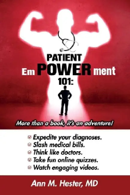 Patient Empowerment 101: More than a book, it's an adventure! by Ann M. Hester