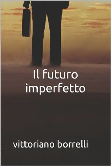 Il futuro imperfetto by Borrelli, Vittoriano