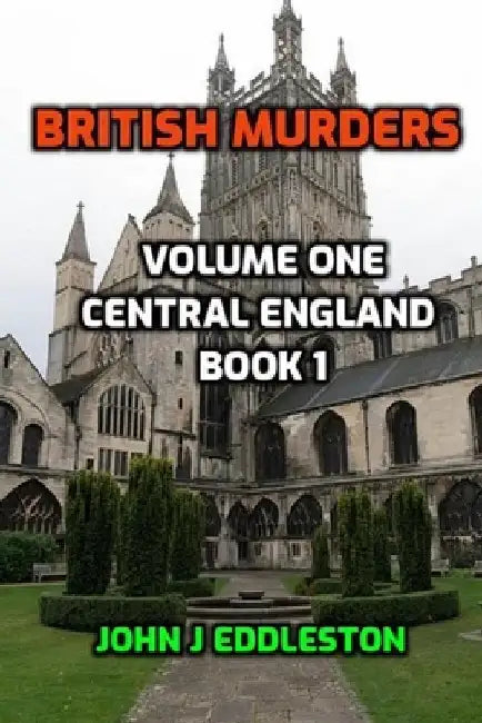British Murder - Volume One: Central England Book One by John J. Eddleston