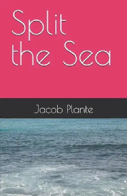 Split the Sea by Jacob Plante