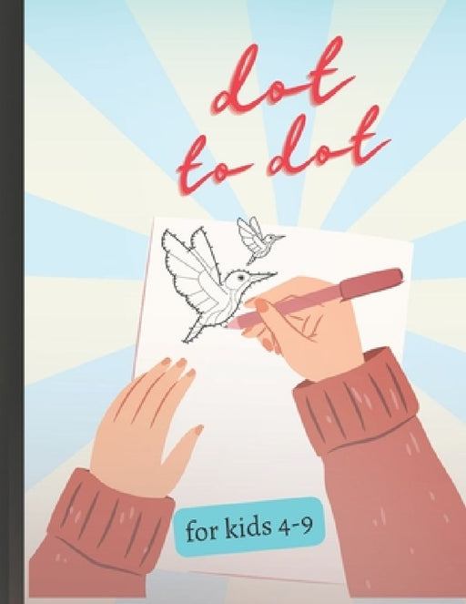 dot to dot: connect the dots Puzzles book and coloring in same time for kids 4-9 boys and girls by Otmane Hmidi