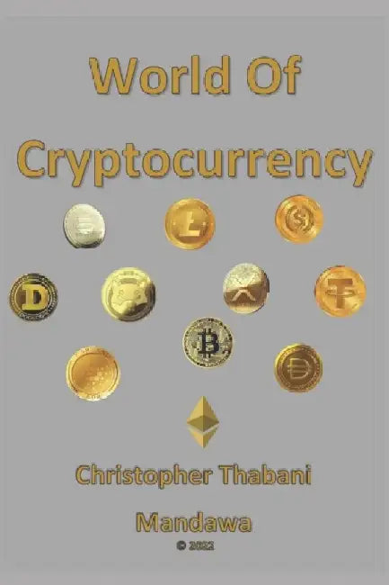 World Of Cryptocurrency by Christopher Thabani Mandawa