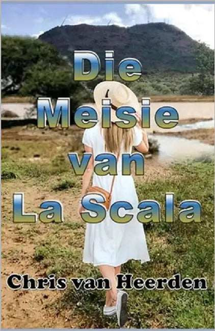 Die Meisie van La Scala by Van Heerden, Chris