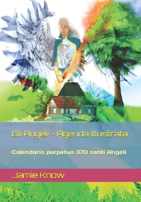 Gli Angeli - Agenda illustrata: Calendario perpetuo 370 santi Angeli by Acart Works, Jamie Know