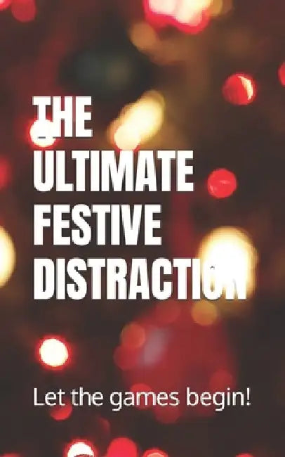 The Ultimate Festive Distraction: Games, puzzles and fun for all the family by 39 Creative