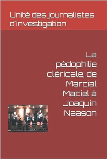 La pédophilie cléricale, de Marcial Maciel à Joaquín Naason by Ancira, Ramsés