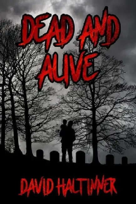 Dead and Alive by David Haltinner