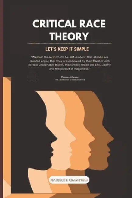 Critical Race Theory: Let's Keep It Simple by Maurice I. Crawford